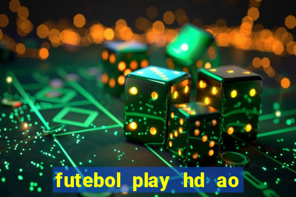 futebol play hd ao vivo agora